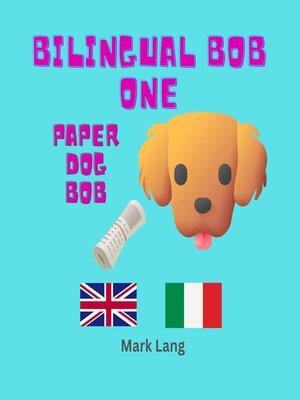 cover image of Bilingual Bob 1--Paper Dog Bob